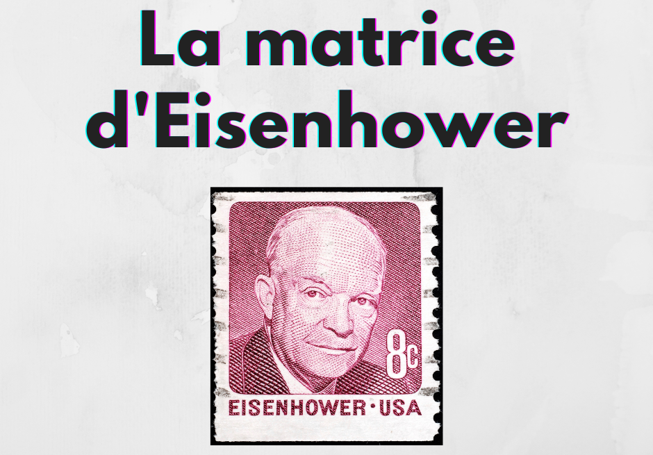 Outil de gestion des priorités : LA matrice d'Eisenhower